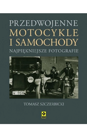 Przedwojenne motocykle i samochody - Tomasz Szczerbicki