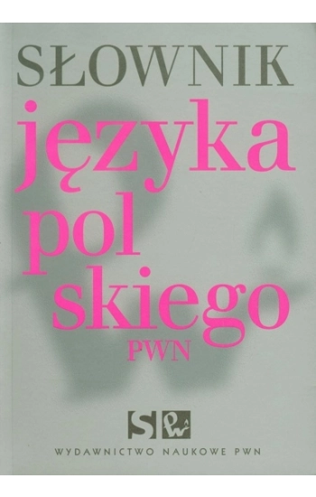 Słownik języka polskiego PWN - Opracowanie Zbiorowe
