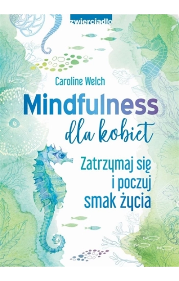 Mindfulness dla kobiet - Caroline Welch