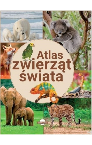 Atlas zwierząt świata - Opracowanie zbiorowe