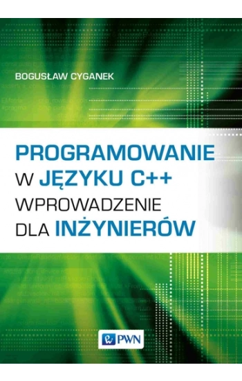Programowanie w języku C++. Wprowadzenie dla inżynierów - Bogusław Cyganek