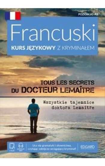 Francuski Kurs językowy z kryminałem Tous les secrets du docteur LemaÎtre Wszystkie tajemnice doktora Lemaitre - Agniesz