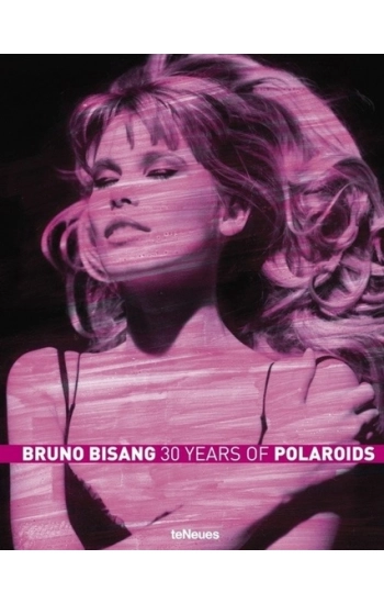 Bruno Bisang - 30 Years of Polaroids - praca zbiorowa