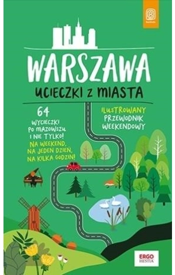 Warszawa. Ucieczki z miasta. Przewodnik weekendowy - Malwina Flaczyńska, Artur Flaczyński