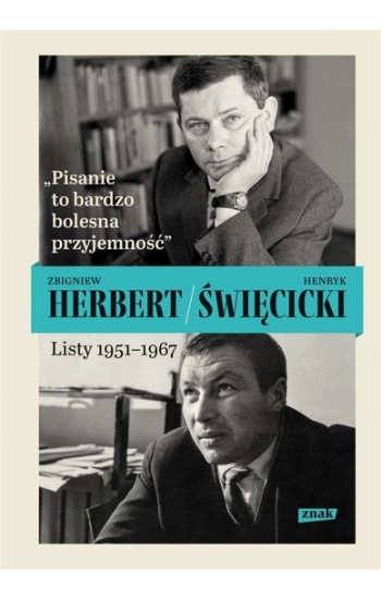Pisanie to bardzo bolesna przyjemność Listy 1951-1967 - Zbigniew Herbert, Henryk Święcicki