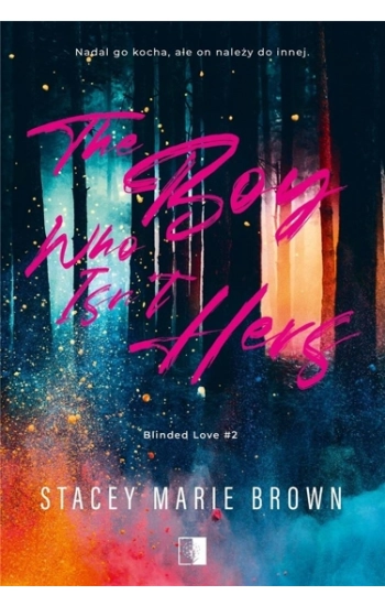 The Boy Who Isn’t Hers. Blinded Love. Tom 2 - Stacey Marie Brown