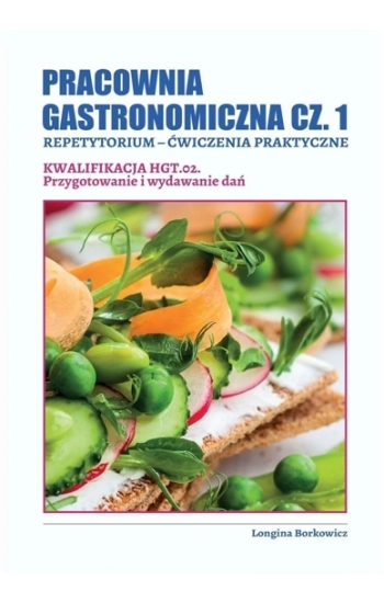 Pracownia gastronomiczna cz.1. Kwalifikacja HGT.02 - Longina Borkowicz