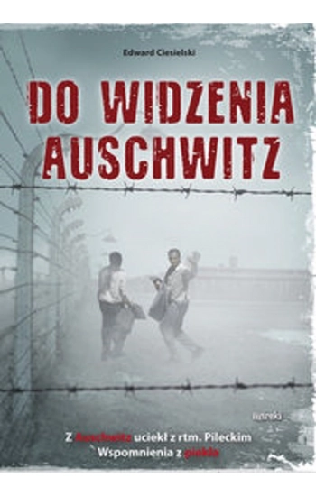 Do widzenia Auschwitz - Edward Ciesielski