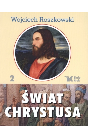Świat Chrystusa Tom 2 - Wojciech Roszkowski