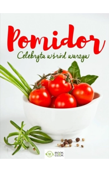 Pomidor Celebryta wśród warzyw - zbiorowa praca