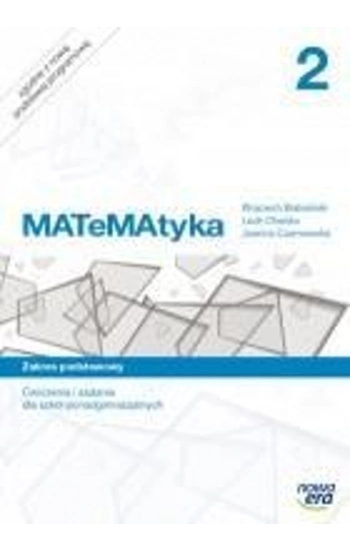 MATeMAtyka 2 Ćwiczenia i zadania Zakres podstawowy - Wojciech Babiański, Lech Chańko, Joanna Czarnowska