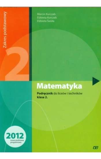 Matematyka 2 Podręcznik Zakres podstawowy - Marcin Kurczab, Elżbieta Kurczab, Elżbieta Świda