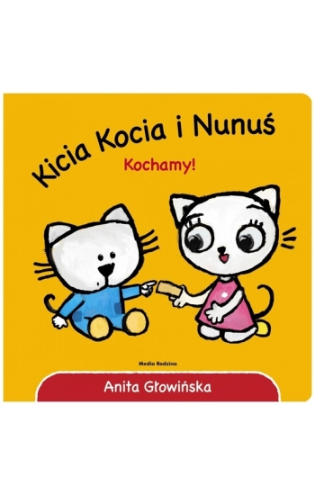 Kicia Kocia i Nunuś Kochamy! - Anita Głowińska