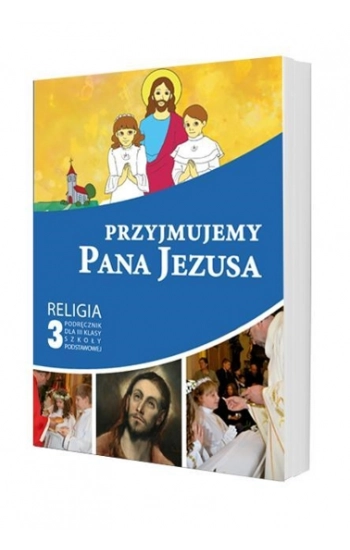 Przyjmujemy Pana Jezusa 3 Podręcznik - Piotr Goliszek