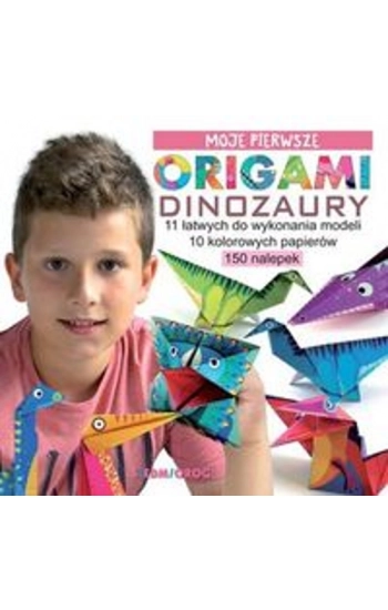 Moje pierwsze origami Dinozaury - Marcelina Grabowska-Piątek