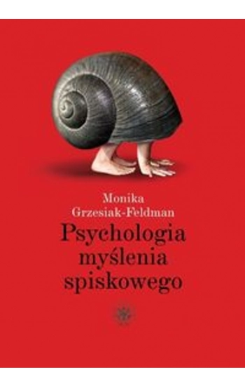 Psychologia myślenia spiskowego - Monika Grzesiak-Feldman