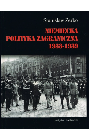 Niemiecka polityka zagraniczna 1933-1939 (wyd. 2 uzupełnione) - Żerko Stanisław