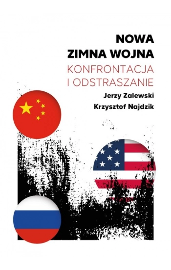 Nowa zimna wojna Konfrontacja i odstraszanie / FNCE - Jerzy Zalewski
