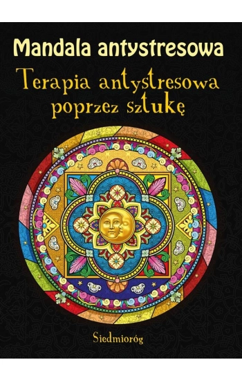 Mandala antystresowa Terapia antystresowa poprzez sztukę - Michałowska Tamara