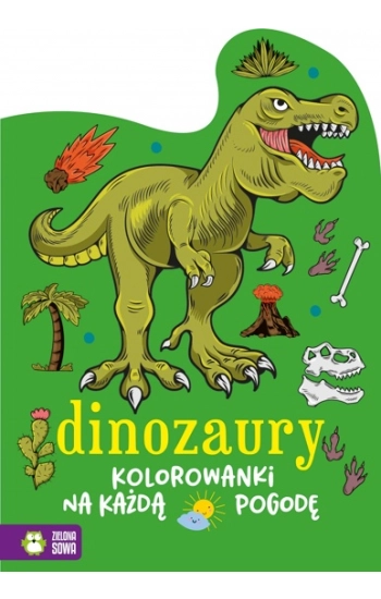 Kolorowanki na każdą pogodę Dinozaury - zbiorowe Opracowanie