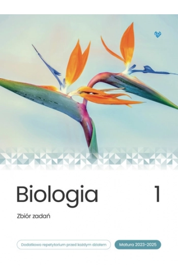 Biologia Zbiór zadań Matura 2023-2025 Tom 1 - Opracowanie zbiorowe