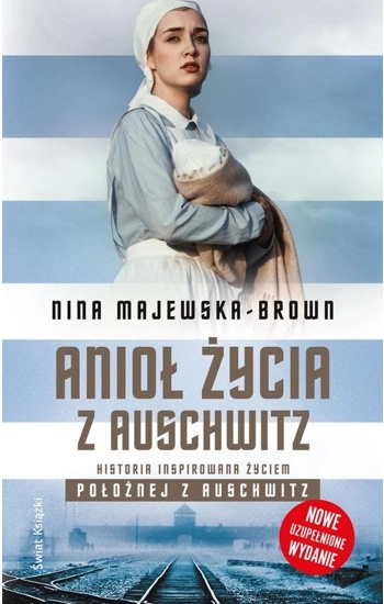 Anioł życia z Auschwitz - Nina Majewska-Brown