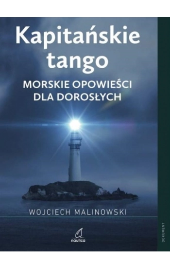 Kapitańskie tango Morskie opowieści dla dorosłych - Malinowski Wojciech