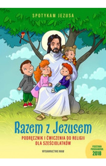 Razem z Jezusem Podręcznik i ćwiczenia do religii dla sześciolatków - zbiorowa praca