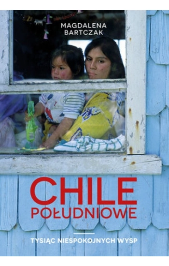 Chile południowe - Magdalena Bartczak