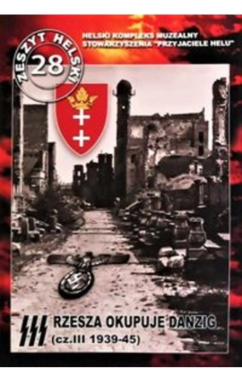 III Rzesza okupuje Danzig (Część III 1939-1945) - Władysław Szarski