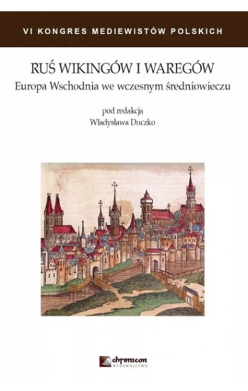 Ruś Wikingów i Waregów Europa Wschodnia we wczesnym średniowieczu - praca zbiorowa