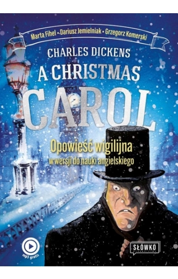 A Christmas Carol. Opowieść Wigilijna w wersji do nauki angielskiego - Charles Dickens, Marta Fihel, Grzegorz Komerski