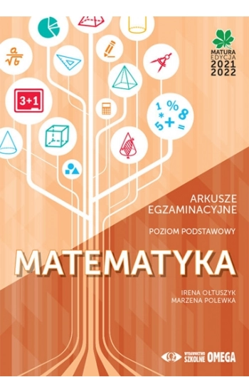 Matematyka Matura 2021/22 Arkusze egzaminacyjne poziom podstawowy - Irena Ołtuszyk, Marzena Polewka