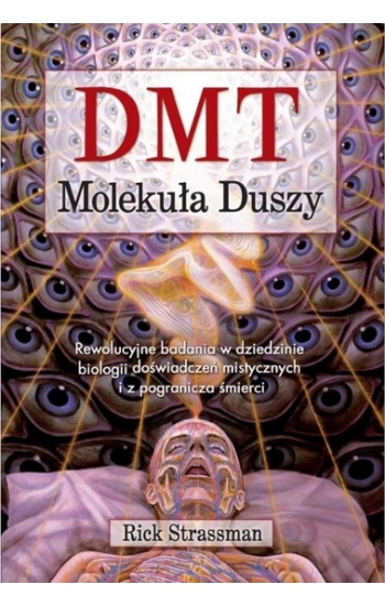 DMT Molekuła Duszy - Rick Strassman