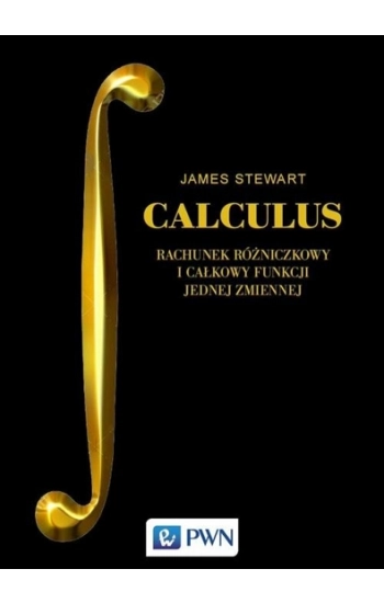 CALCULUS Rachunek różniczkowy i całkowy funkcji jednej zmiennej - James Stewart