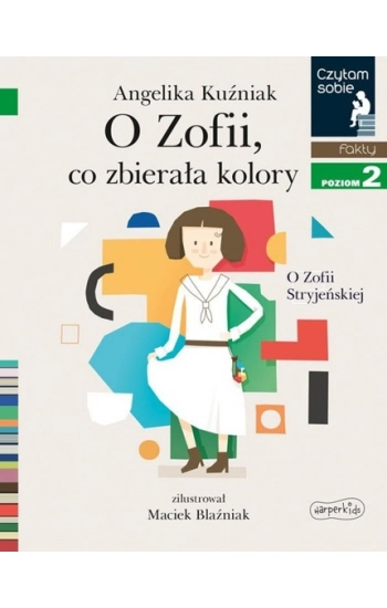 O Zofii, co zbierała kolory Czytam sobie Poziom 2 - Angelika Kuźniak