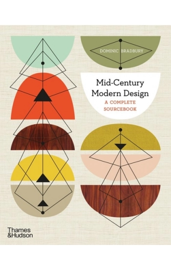 Mid-Century Modern Design: A Complete Sourcebook - Bradbury Dominic