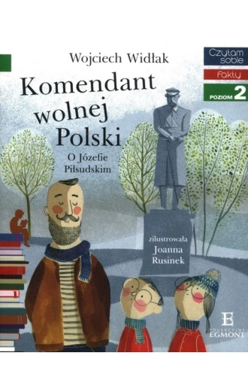 Czytam Sobie Komendant Wolnej Polski O Józefie Piłsudskim Fakty Poziom 2 - Wojciech Widłak