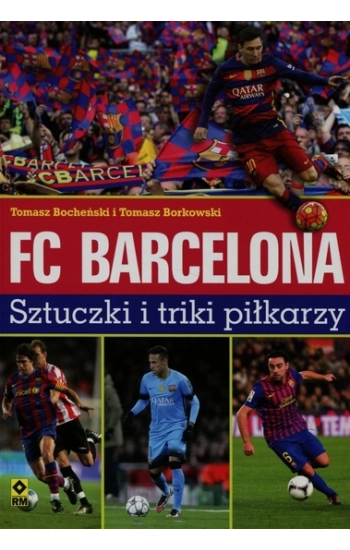 FC Barcelona Sztuczki i triki piłkarzy - Tomasz Bocheński, Tomasz Borkowski