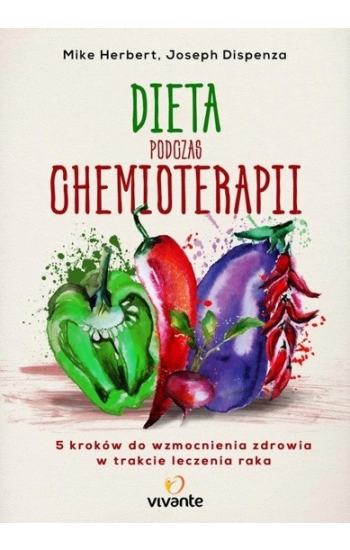 Dieta podczas chemioterapii - Mike Herbert, Joseph Dispenza