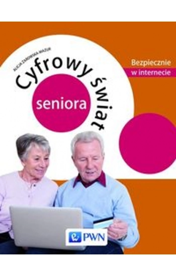 Cyfrowy świat seniora - Alicja Żarowska-Mazur