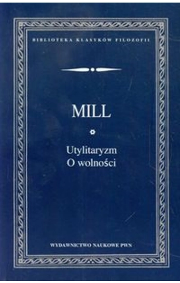 Utylitaryzm O wolności - Mill John