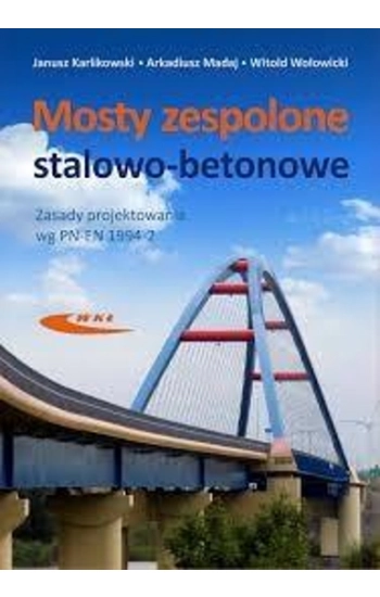 Mosty zespolone stalowo-betonowe - Karlikowski Janusz