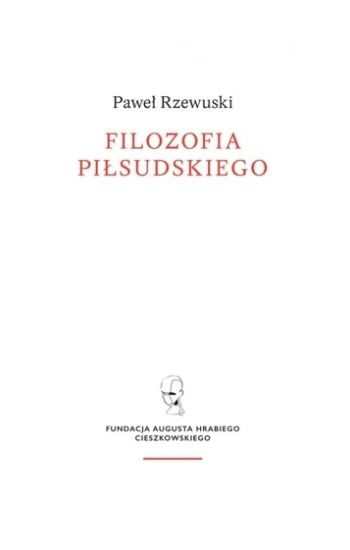 Filozofia Piłsudskiego - Rzewuski Paweł