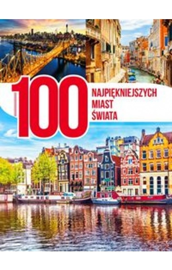100 najpiękniejszych miast świata - zbiorowa praca