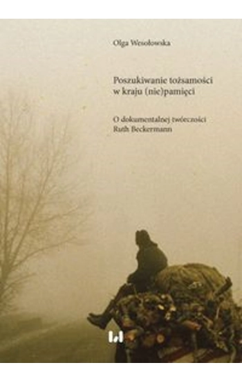 Poszukiwanie tożsamości w kraju (nie)pamięci - Olga Wesołowska