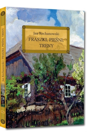 Fraszki, Pieśni, Treny z oprac. okleina GREG - Jan Kochanowski