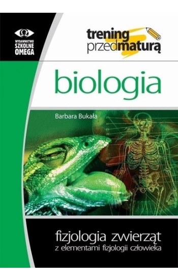 Trening Matura - Biologia Fizjologia zwierzątOMEGA - Barbara Bukała