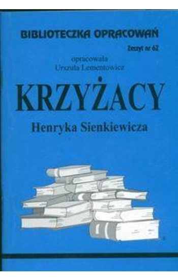 Biblioteczka opracowań nr 062 Krzyżacy - Urszula Lementowicz