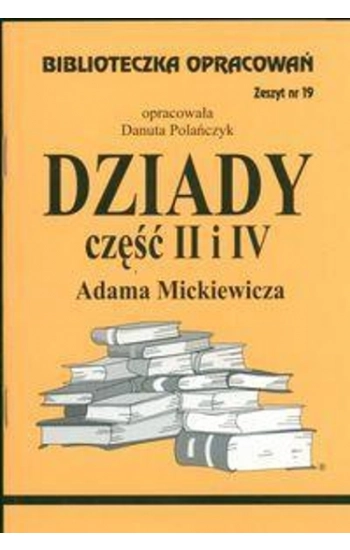 Biblioteczka opracowań nr 019 Dziady cz. II i IV - Danuta Polańczyk